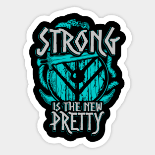 STRONG IS THE NEW PRETTY Sticker